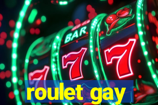 roulet gay